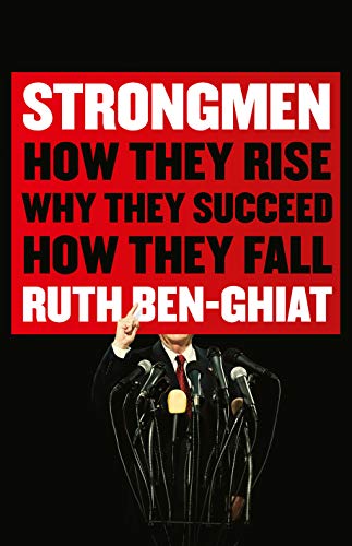 Imagen de archivo de Strongmen: How They Rise, Why They Succeed, How They Fall a la venta por thebookforest.com