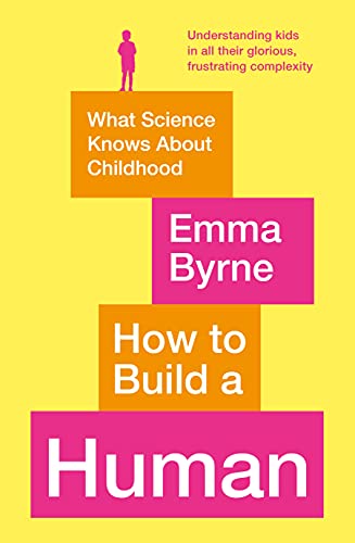Stock image for How to Build a Human: What Science Knows About Childhood for sale by WorldofBooks