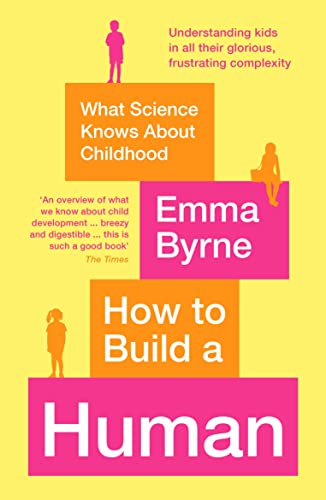 Beispielbild fr How to Build a Human : What Science Knows about Childhood zum Verkauf von Better World Books