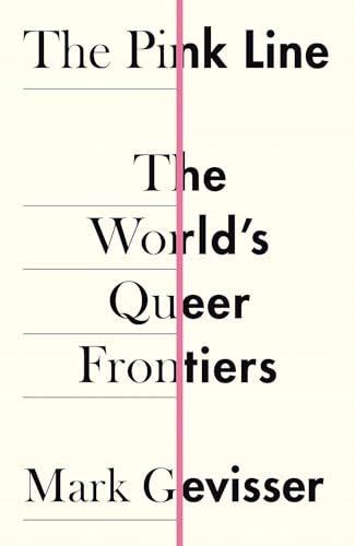 Stock image for The Pink Line: The World  s Queer Frontiers for sale by WorldofBooks