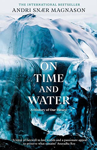 Stock image for On Time and Water: A History of Our Future for sale by Eric James