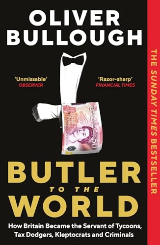 Beispielbild fr Butler to the World: How Britain became the servant of tycoons, tax dodgers, kleptocrats and criminals zum Verkauf von WorldofBooks