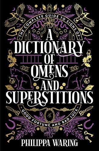 Imagen de archivo de A Dictionary of Omens and Superstitions: The Complete Guide to Signs of Good Fortune and Bad Luck a la venta por WorldofBooks