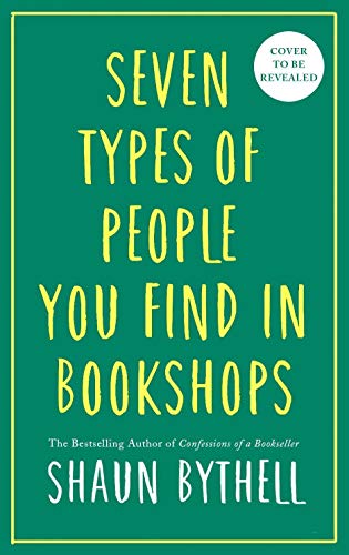 Beispielbild fr Seven Kinds of People You Find in Bookshops: Shaun Bythell zum Verkauf von WorldofBooks