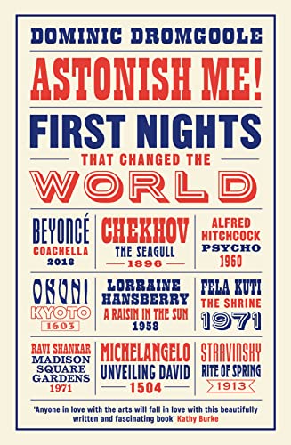Stock image for Astonish Me!: First Nights That Changed the World for sale by WorldofBooks