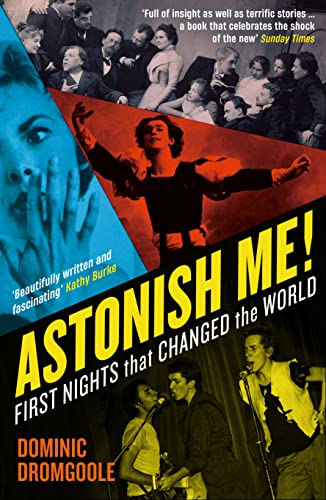 Imagen de archivo de Astonish Me!: First Nights That Changed the World a la venta por WorldofBooks