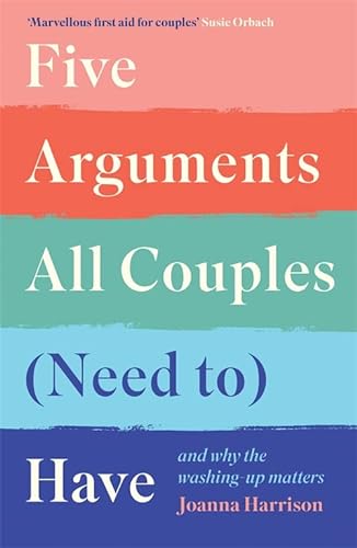 Stock image for Five Arguments All Couples (Need To) Have: And Why the Washing-Up Matters for sale by WorldofBooks