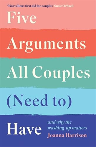 Beispielbild fr Five Arguments All Couples (Need To) Have: And Why the Washing-Up Matters zum Verkauf von WorldofBooks