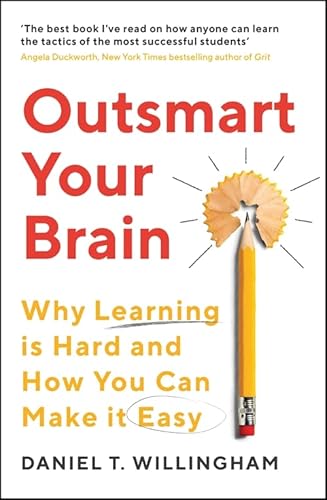 Beispielbild fr Outsmart Your Brain : Why Learning Is Hard and How You Can Make It Easy zum Verkauf von Better World Books