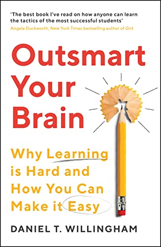 Stock image for Outsmart Your Brain : Why Learning Is Hard and How You Can Make It Easy for sale by Better World Books
