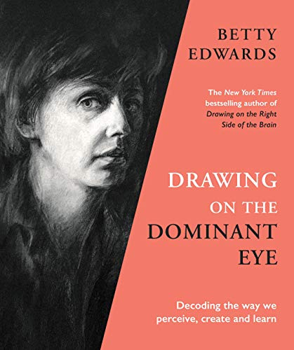 Beispielbild fr Drawing on the Dominant Eye: Decoding the way we perceive, create and learn zum Verkauf von WorldofBooks