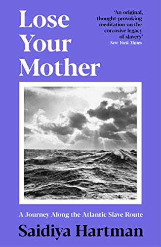 9781788168144: Lose Your Mother: A Journey Along the Atlantic Slave Route