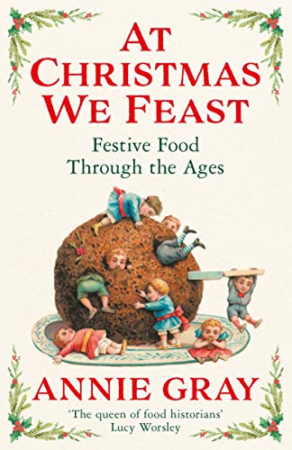 9781788168205: At Christmas We Feast: Festive Food Through the Ages
