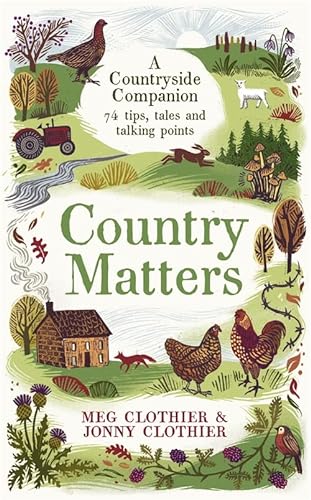 Beispielbild fr Country Matters: A Countryside Companion: 74 tips, tales and talking points zum Verkauf von WorldofBooks