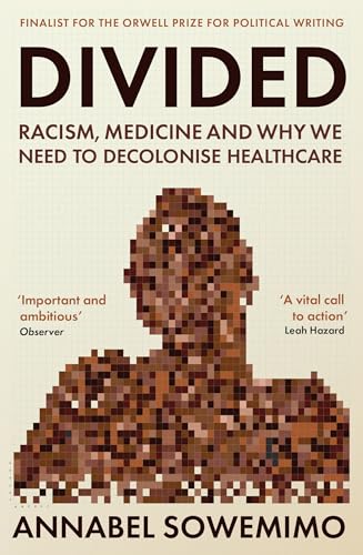9781788169219: Divided: Racism, Medicine and Why We Need to Decolonise Healthcare