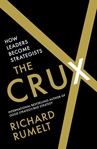 9781788169509: The Crux: How Leaders Become Strategists