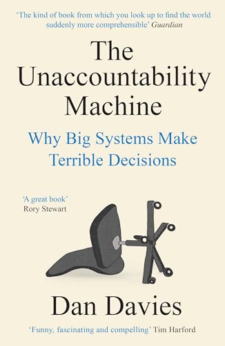 9781788169554: The Unaccountability Machine: Why Big Systems Make Terrible Decisions