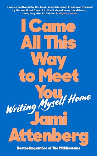 Beispielbild fr I Came All This Way to Meet You: Writing Myself Home zum Verkauf von WorldofBooks