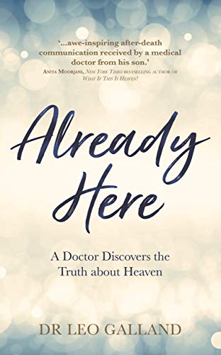 Stock image for Already Here: A Doctor Discovers the Truth about Heaven for sale by WorldofBooks