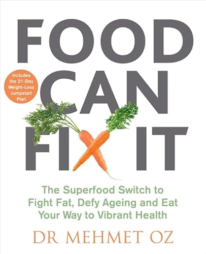 9781788170192: Food Can Fix It: The Superfood Switch to Fight Fat, Defy Ageing and Eat Your Way to Vibrant Health