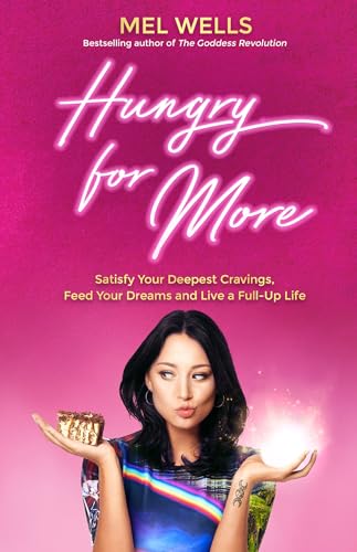 Imagen de archivo de Hungry for More: Satisfy Your Deepest Cravings, Feed Your Dreams and Live a Full-Up Life a la venta por ThriftBooks-Dallas