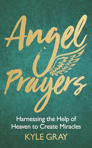 Stock image for Angel Prayers: Harnessing the Help of Heaven to Create Miracles for sale by Goodwill of Colorado