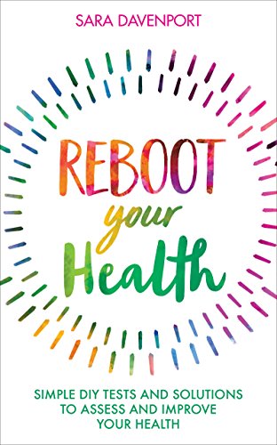 Imagen de archivo de Reboot Your Health : Simple DIY Tests and Solutions to Assess and Improve Your Health a la venta por Better World Books