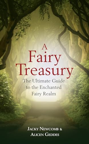 Stock image for A Fairy Treasury: The Ultimate Guide to the Enchanted Fairy Realm for sale by WorldofBooks