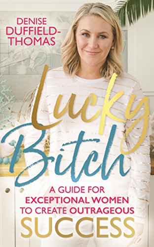 Stock image for Lucky Bitch: A Guide for Exceptional Women to Create Outrageous Success for sale by HPB-Ruby