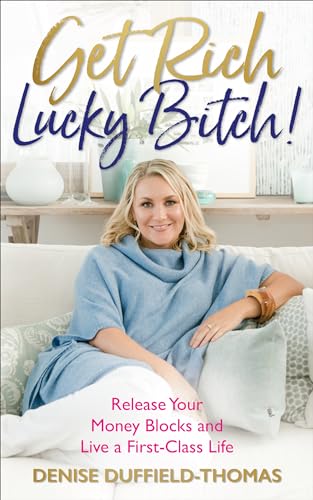 Stock image for Get Rich, Lucky Bitch!: Release Your Money Blocks and Live a First-Class Life for sale by ThriftBooks-Dallas