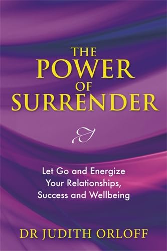 Stock image for The Power of Surrender: Let Go and Energize Your Relationships, Success and Wellbeing for sale by Bahamut Media