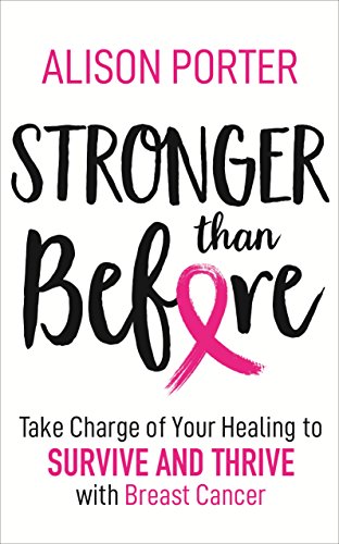 Stock image for Stronger Than Before: Take Charge of Your Healing to Survive and Thrive with Breast Cancer for sale by WorldofBooks