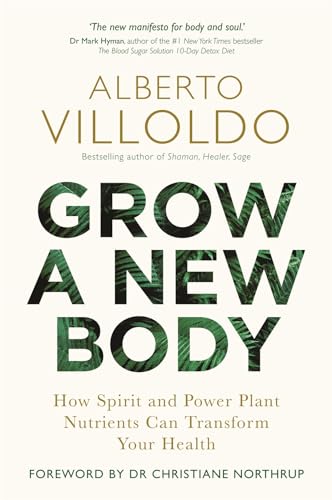 9781788172059: Grow a New Body: How Spirit and Power Plant Nutrients Can Transform Your Health