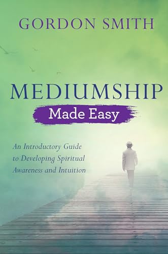 9781788172097: Mediumship Made Easy: An Introductory Guide to Developing Spiritual Awareness and Intuition