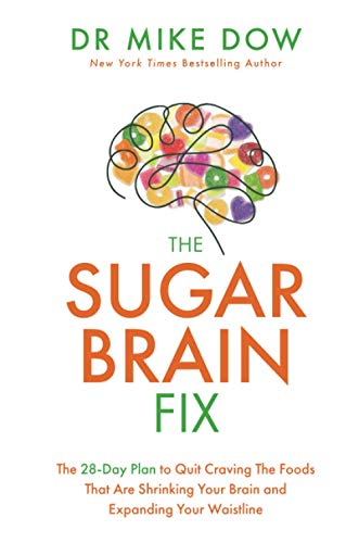 Stock image for The Sugar Brain Fix: The 28-Day Plan to Quit Craving the Foods That Are Shrinking Your Brain and Expanding Your Waistline for sale by WorldofBooks