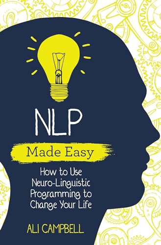 Stock image for NLP Made Easy: How to Use Neuro-Linguistic Programming to Change Your Life for sale by SecondSale