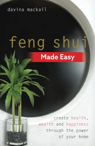 Stock image for Feng Shui Made Easy: Create Health, Wealth and Happiness Through the Power of Your Home for sale by ThriftBooks-Reno