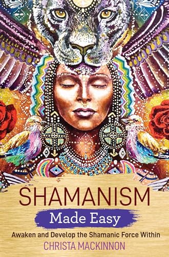 Stock image for Shamanism Made Easy: Awaken and Develop the Shamanic Force Within for sale by WorldofBooks