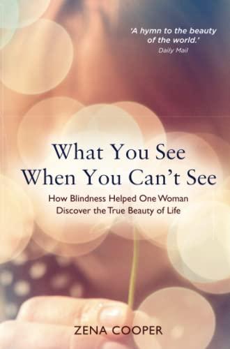 Beispielbild fr What You See When You Can't See : How Blindness Helped One Woman Discover the True Beauty of Life zum Verkauf von Better World Books
