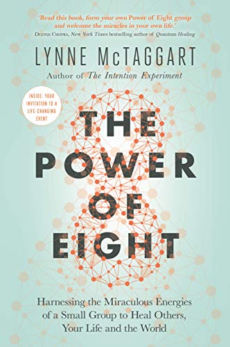 Beispielbild fr The Power of Eight: Harnessing the Miraculous Energies of a Small Group to Heal Others, Your Life and the World zum Verkauf von WorldofBooks