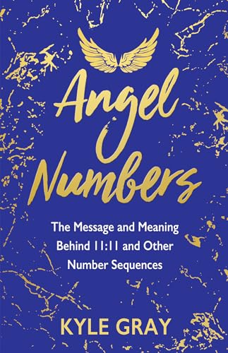 Stock image for Angel Numbers: The Message and Meaning Behind 11:11 and Other Number Sequences for sale by SecondSale