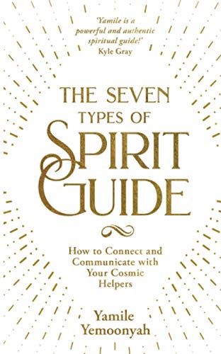 Beispielbild fr The Seven Types of Spirit Guide: How to Connect and Communicate with Your Cosmic Helpers zum Verkauf von WorldofBooks