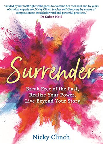 Beispielbild fr Surrender: Break Free of the Past, Realize Your Power, Live Beyond Your Story zum Verkauf von WorldofBooks