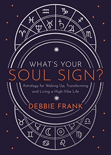 9781788175623: What’s Your Soul Sign?: Astrology for Waking Up, Transforming and Living a High-Vibe Life
