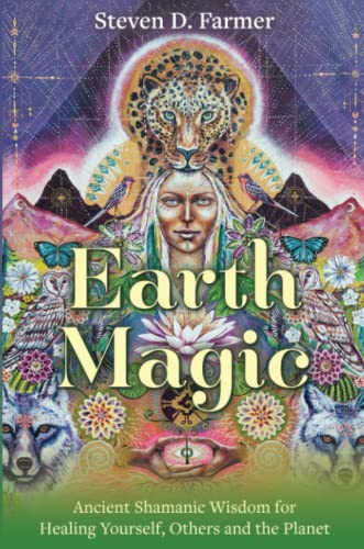 Beispielbild fr Earth Magic: Ancient Shamanic Wisdom for Healing Yourself, Others and the Planet zum Verkauf von Monster Bookshop