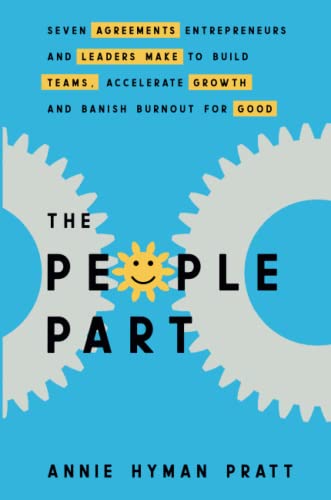 Beispielbild fr The People Part: Seven Agreements Entrepreneurs and Leaders Make to Build Teams, Accelerate Growth and Banish Burnout for Good zum Verkauf von medimops