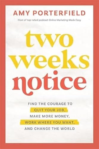 Beispielbild fr Two Weeks Notice: Find the Courage to Quit Your Job, Make More Money, Work Where You Want and Change the World zum Verkauf von AwesomeBooks