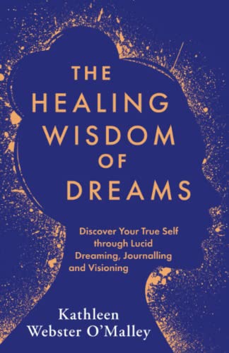 Imagen de archivo de The Healing Wisdom of Dreams: Discover Your True Self through Lucid Dreaming, Journalling and Visioning a la venta por WorldofBooks