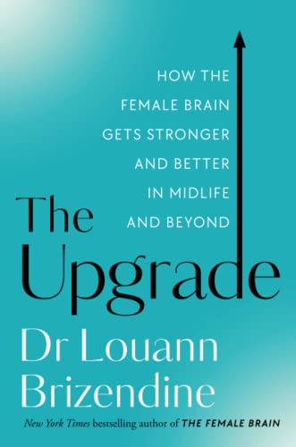 Stock image for The Upgrade: How the Female Brain Gets Stronger and Better in Midlife and Beyond for sale by WorldofBooks