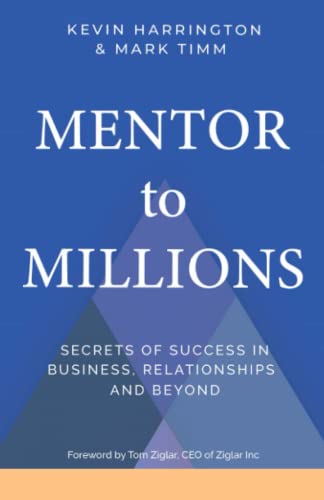 Stock image for Mentor to Millions: Secrets of Success in Business, Relationships and Beyond for sale by Monster Bookshop